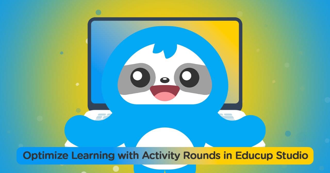 Optimize Learning with Activity Rounds in Educup Studio 💥