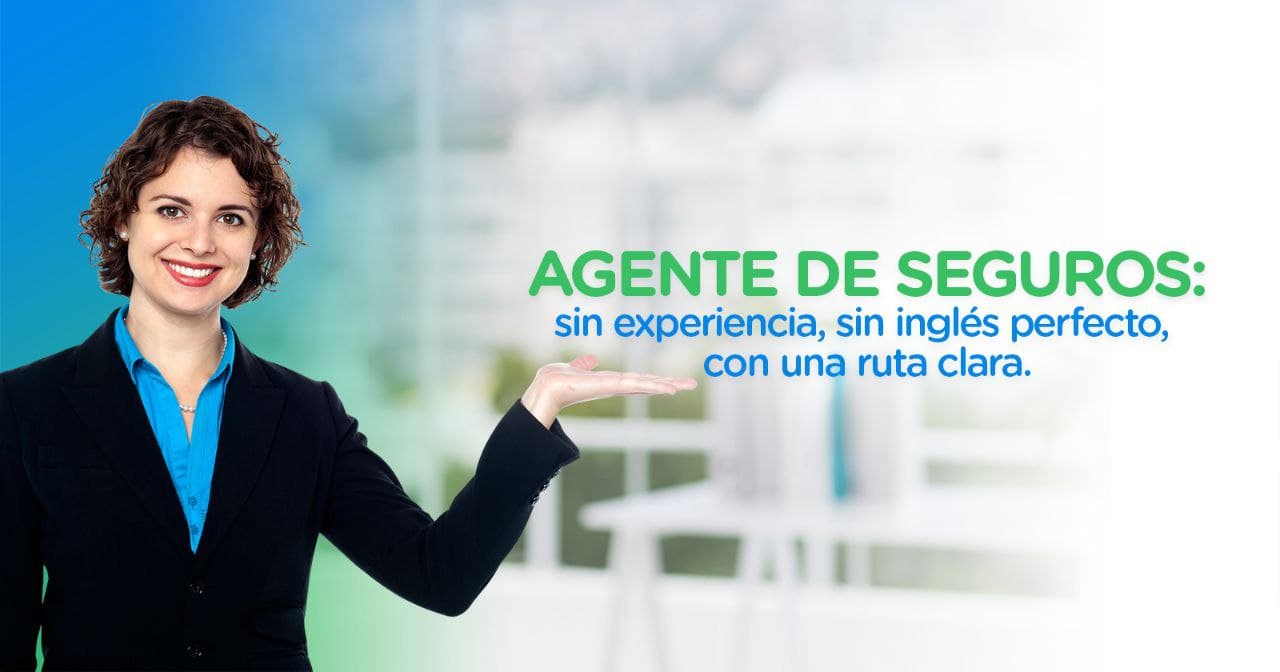 Agente de seguros: sin experiencia, sin inglés perfecto, con una ruta clara 💼